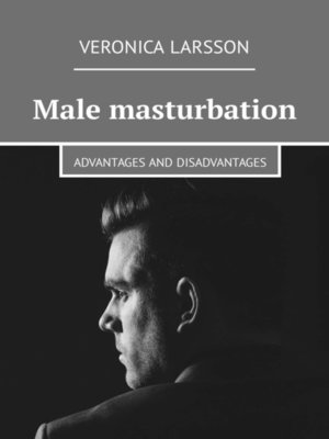 cover image of Male masturbation. Advantages and disadvantages